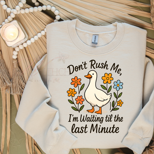 Don't Rush Me, I'm Waiting til the last Minute
