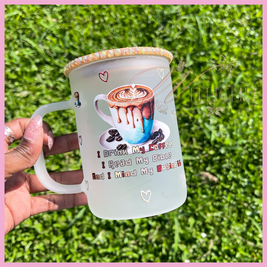 I Drink My Coffee, I Read My Bible, and I Mind My Business Mug
